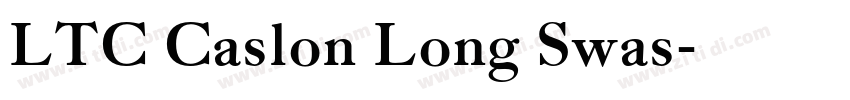 LTC Caslon Long Swas字体转换 LTC Caslon Long Swas字体转换